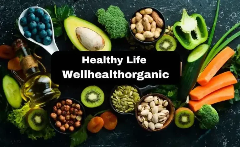 WellHealthOrganic: Your Ultimate Guide to Organic and Healthy Living