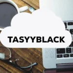 Tasyyblack: A Comprehensive Guide to the Concept, Impact, and Future